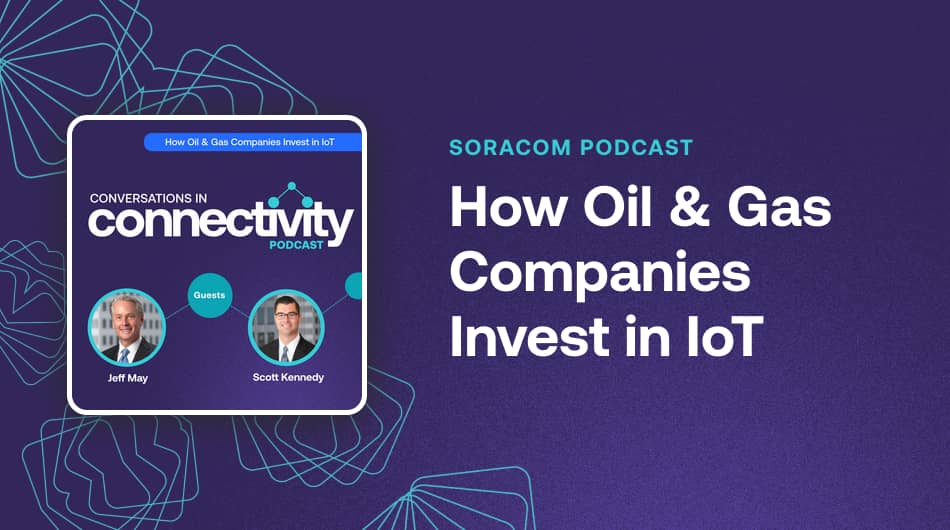How Oil & Gas Companies Invest in IoT: Guests Jeff May and Scott Kennedy – More info