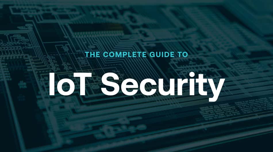 What is Internet of Things (IoT) Security? – Read Now